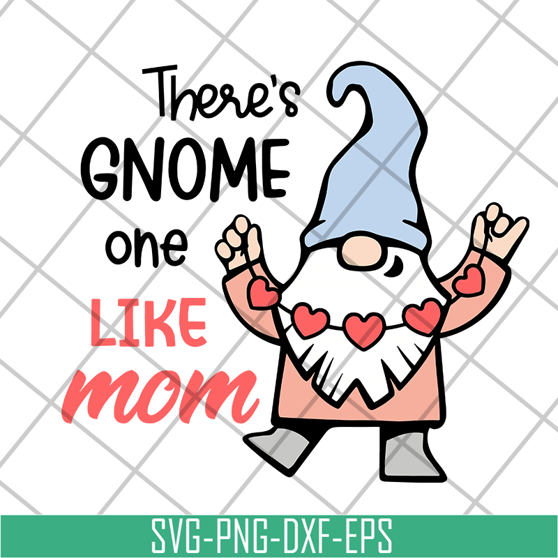 MTD05042107-There's gnome on like mom svg, Mother's day svg, eps, png, dxf digital file MTD05042107.jpg