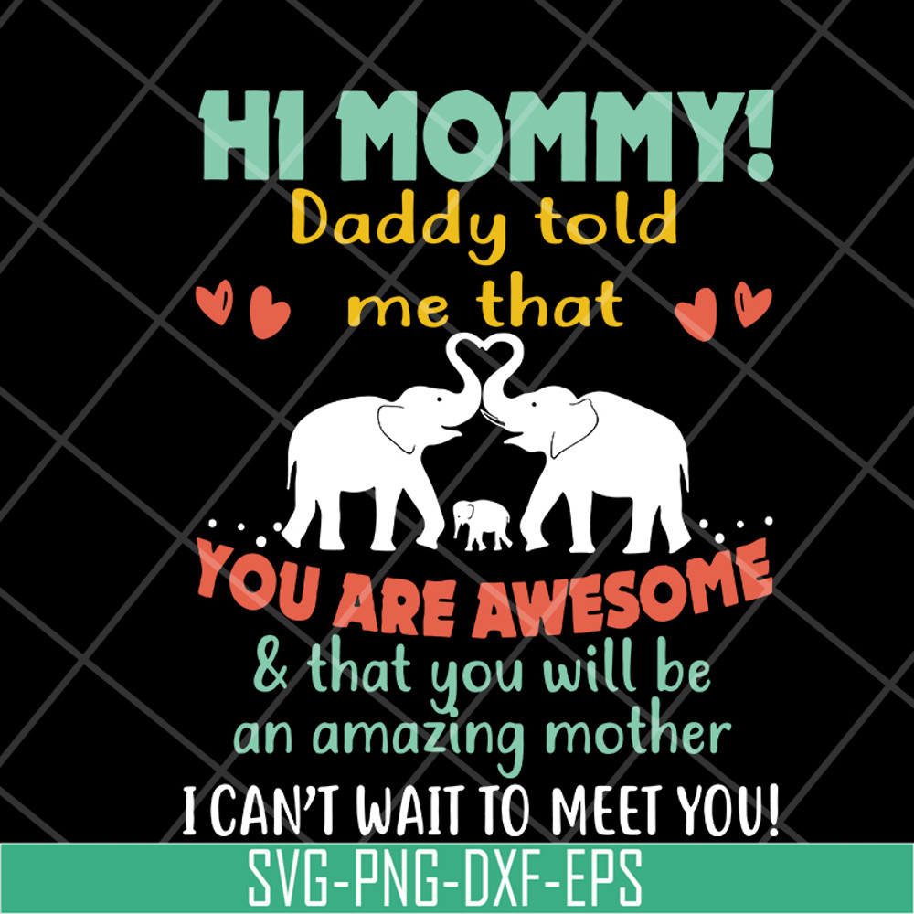 MTD05042117-hi mommy daddy told me that you are awesome svg, Mother's day svg, eps, png, dxf digital file MTD05042117.jpg