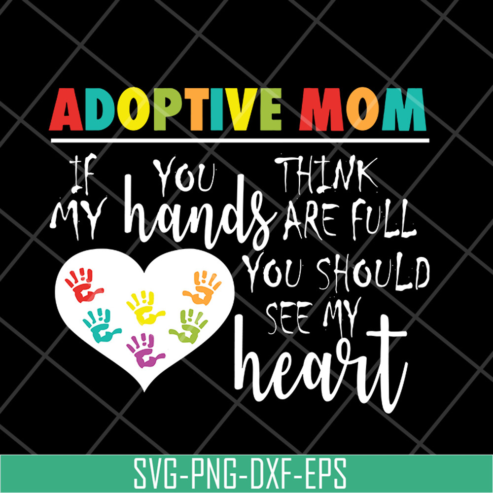 MTD05042118-Adoptive mom svg, Mother's day svg, eps, png, dxf digital file MTD05042118.jpg