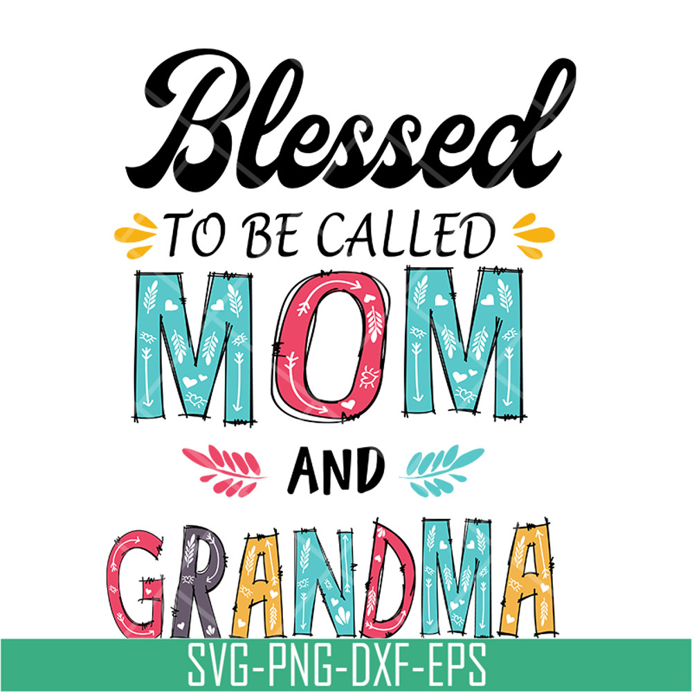 MTD05042125-Blesed to be called mom and grandma svg, Mother's day svg, eps, png, dxf digital file MTD05042125.jpg
