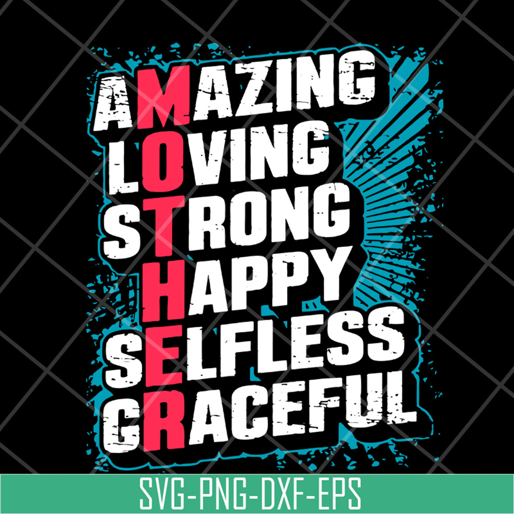 MTD05042151-amzing loving strong happy selfless graceful svg, Mother's day svg, eps, png, dxf digital file MTD05042151.jpg