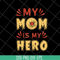 MTD05042153-my mom is hero svg, Mother's day svg, eps, png, dxf digital file MTD05042153.jpg
