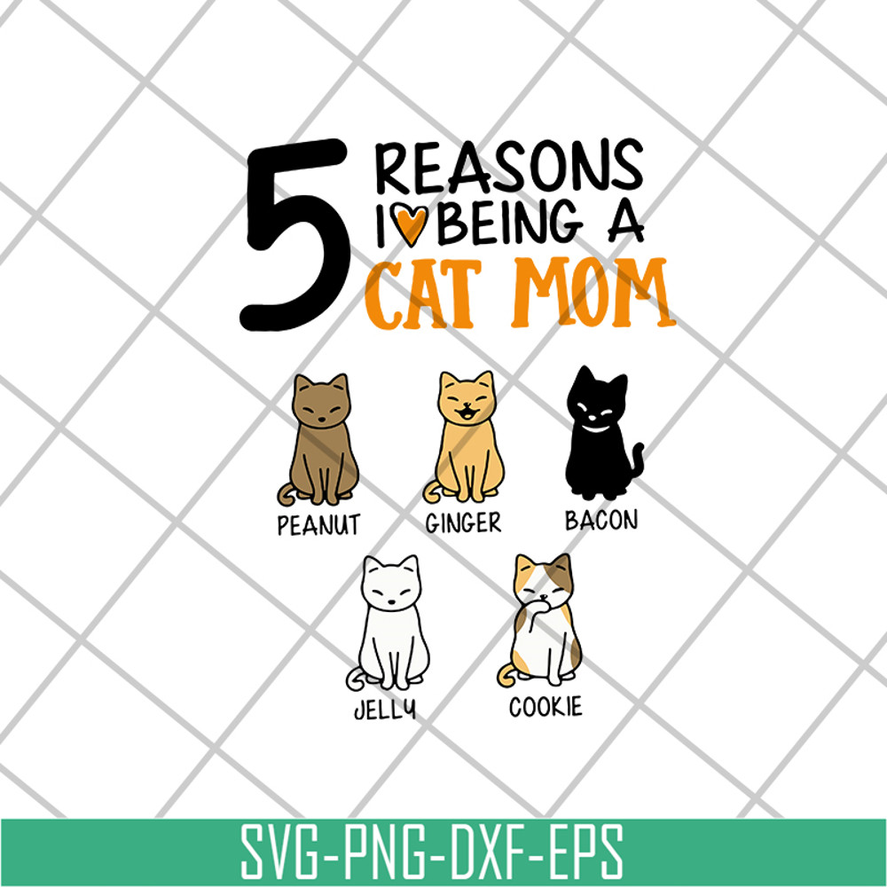 MTD08042104-5 reasons i love being a cat mom svg, Mother's day svg, eps, png, dxf digital file MTD08042104.jpg