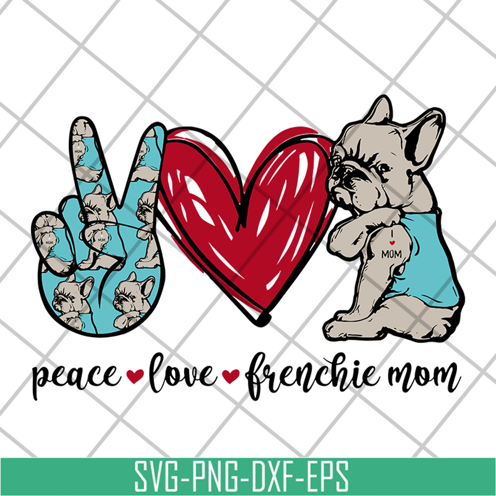MTD08042119-Peace love frenchie mom svg, mother's day svg, eps, png, dxf digital file MTD08042119.jpg