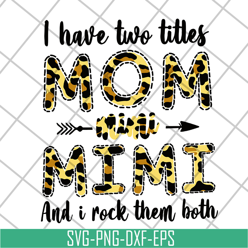 MTD10042113-i have two titles mom mimi svg, Mother's day svg, eps, png, dxf digital file MTD10042113.jpg