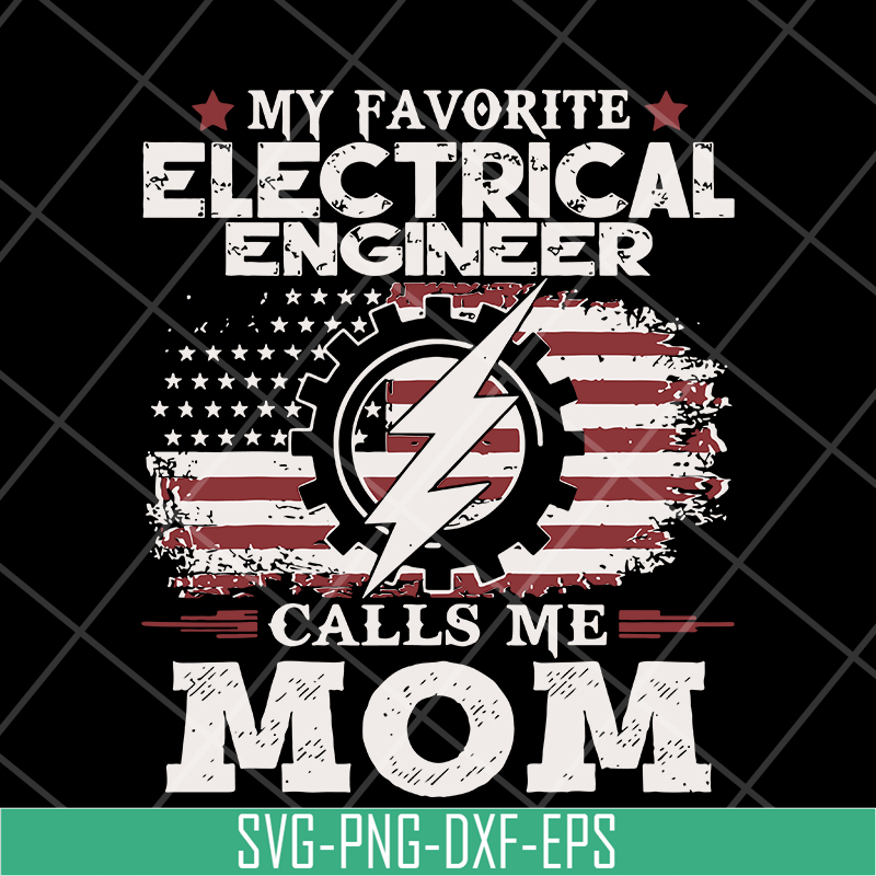 MTD13042102-My favorite electrical engineer calls me mon svg, Mother's day svg, eps, png, dxf digital file MTD13042102.jpg
