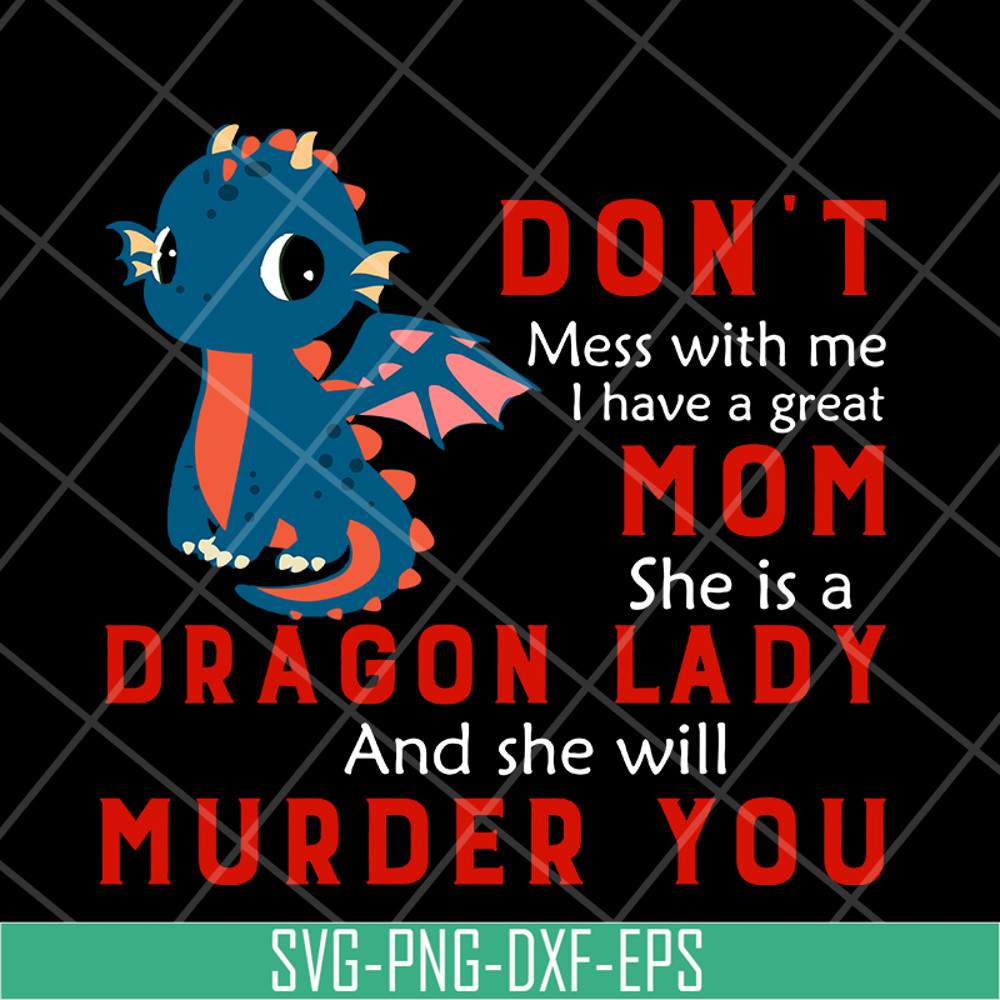 MTD13042120-Don't mess with me svg, Dragon lady svg, Mother's day svg, eps, png, dxf digital file MTD13042120.jpg