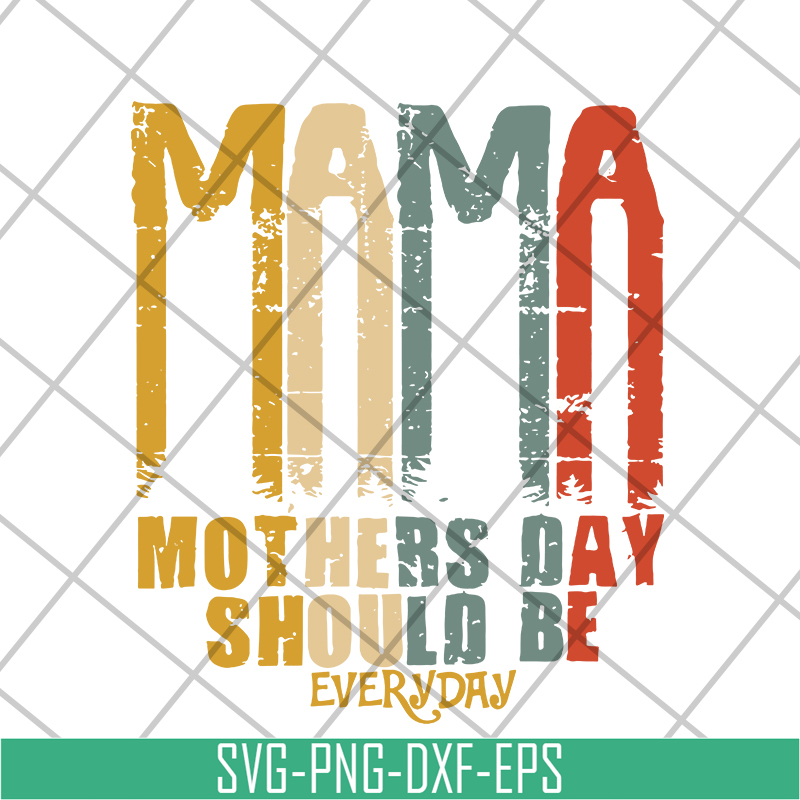 MTD16042115-Mama mother's day should be svg, Mother's day svg, eps, png, dxf digital file MTD16042115.jpg