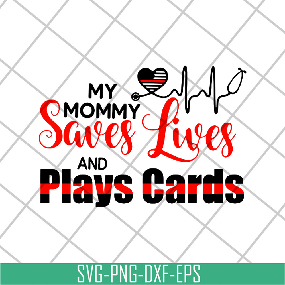 MTD16042150-My mommy saves lives and play cards svg, Mother's day svg, eps, png, dxf digital file MTD16042150.jpg
