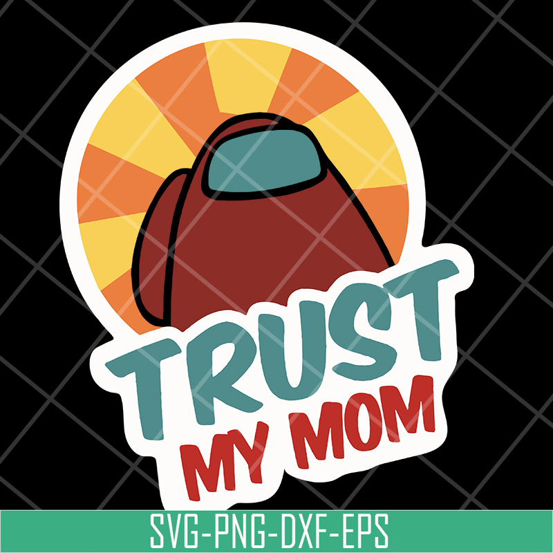 MTD1702103-Trust my mom svg, Mother's day svg, eps, png, dxf digital file MTD1702103.jpg