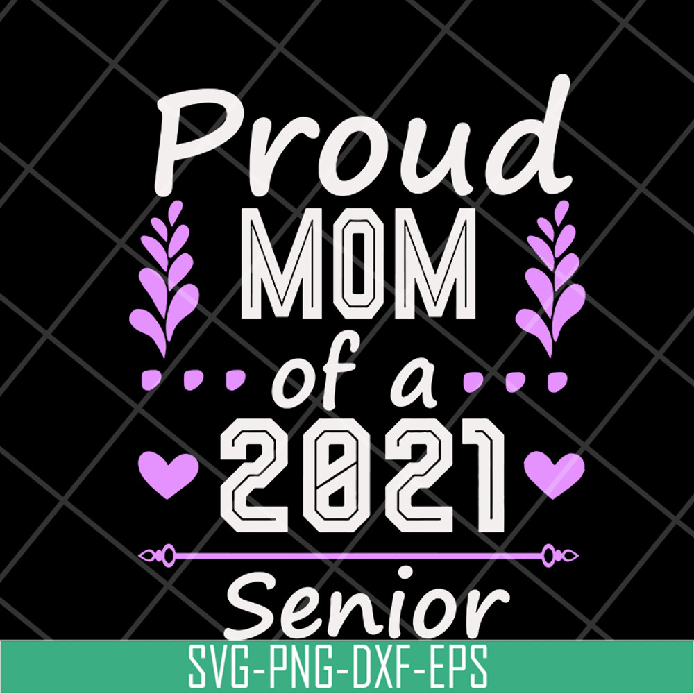MTD1702122-Proud mom of a 2021 senior svg, Mother's day svg, eps, png, dxf digital file MTD1702122.jpg