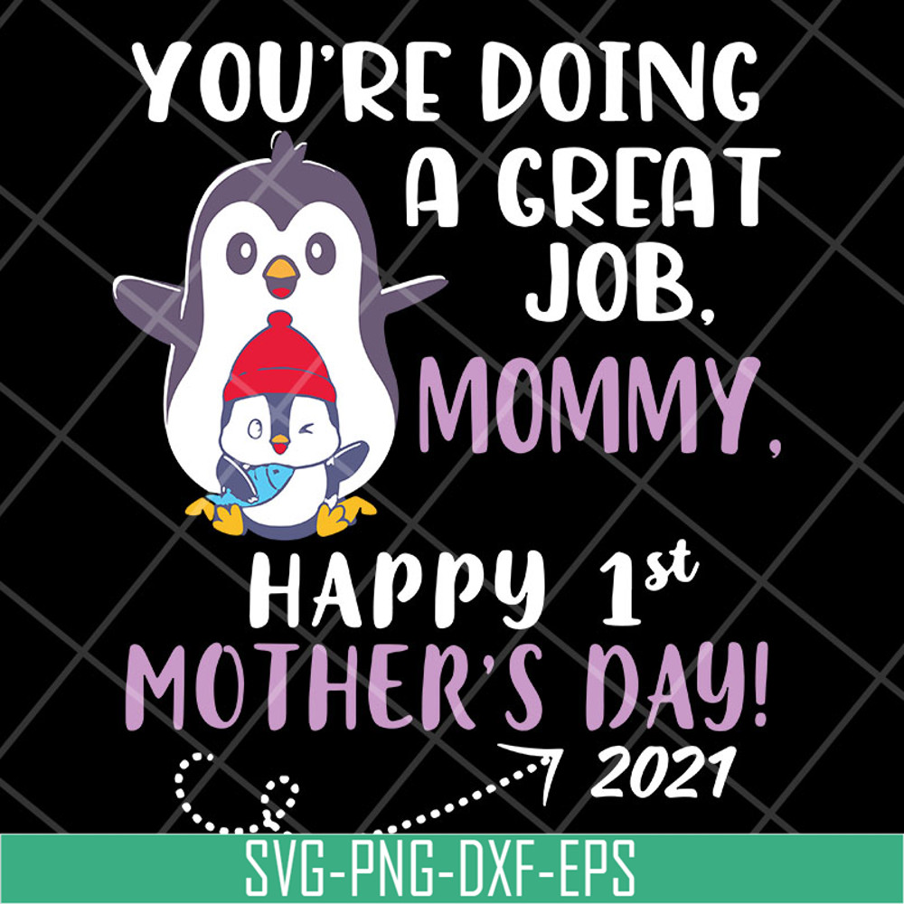 MTD20042115-you're doing a great job mommy happy 1st mother's day svg, Mother's day svg, eps, png, dxf digital file MTD20042115.jpg