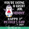 MTD20042115-you're doing a great job mommy happy 1st mother's day svg, Mother's day svg, eps, png, dxf digital file MTD20042115.jpg