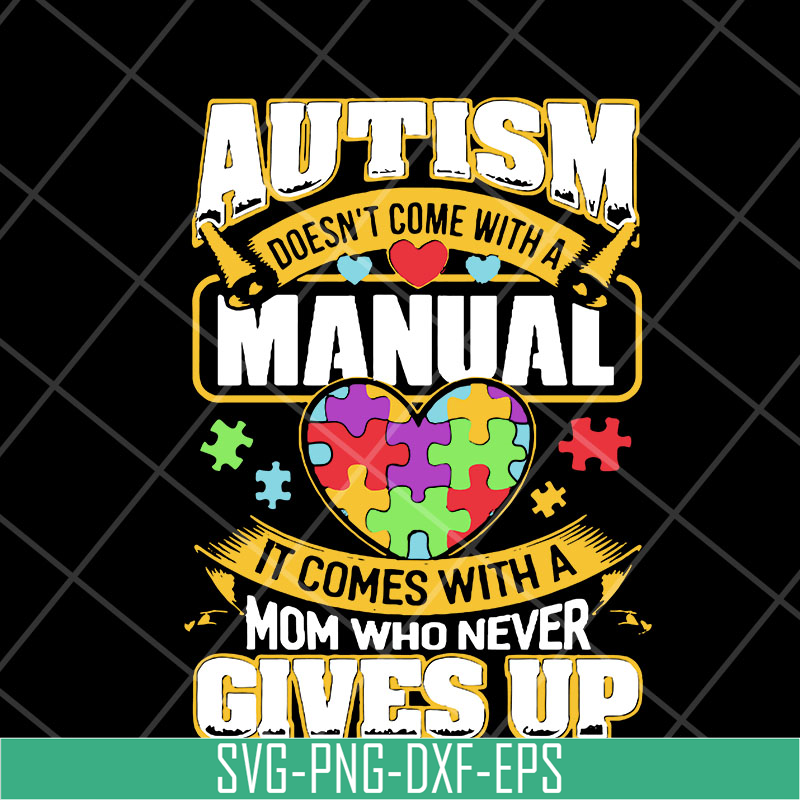 MTD23042110-Autism doesn’t come with a manual autism awareness day 2021 svg, Mother's day svg, eps, png, dxf digital file MTD23042110.jpg