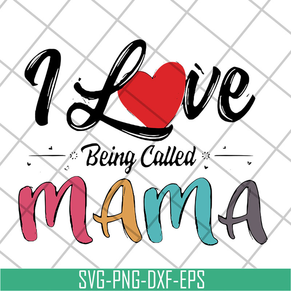 MTD23042116-I love being called mama svg, Mother's day svg, eps, png, dxf digital file MTD23042116.jpg