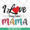 MTD23042116-I love being called mama svg, Mother's day svg, eps, png, dxf digital file MTD23042116.jpg