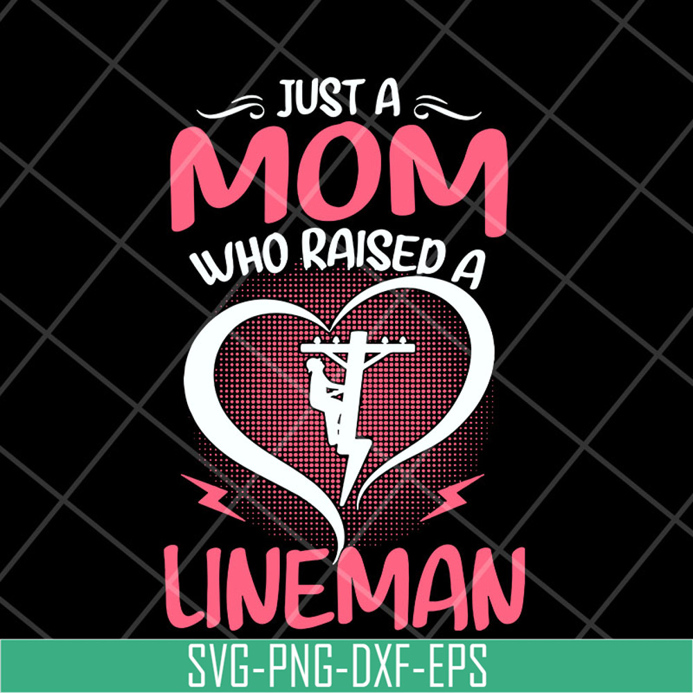 MTD23042120-Just A Mom Who raised A Lineman svg, Mother's day svg, eps, png, dxf digital file MTD23042120.jpg