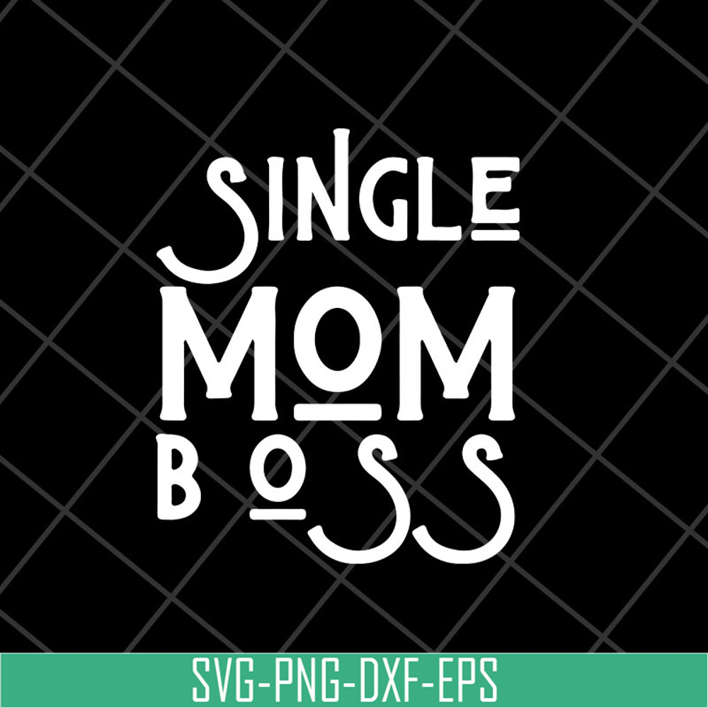 MTD23042142-Single mom boss mommy mother svg, Mother's day svg, eps, png, dxf digital file MTD23042142.jpg