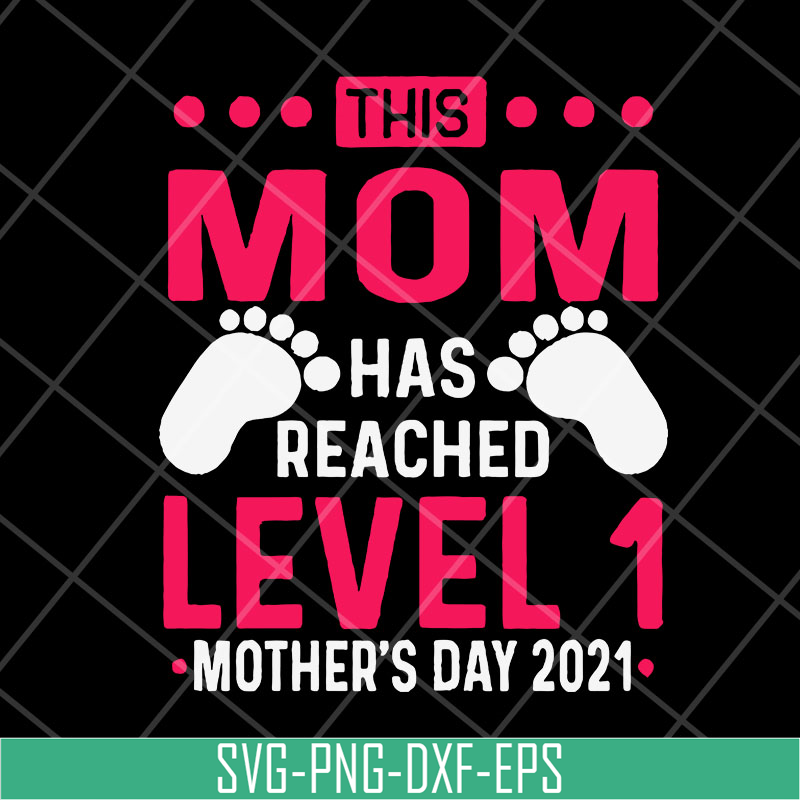 MTD23042146-this mom has reached level 1, Mother's day svg, eps, png, dxf digital file MTD23042146.jpg