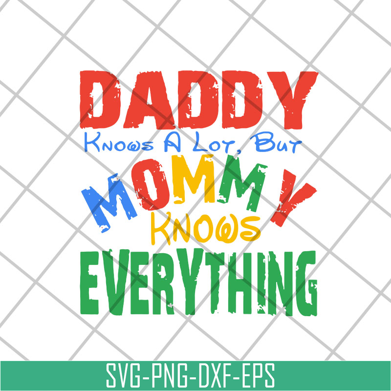 MTD26042104-Daddy know a lot but mommy knows everything svg, Mother's day svg, eps, png, dxf digital file MTD26042104.jpg