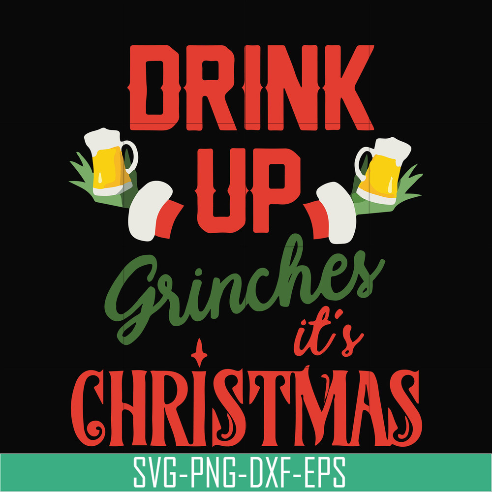 NCRM0075-Drink up grinches it's christmas svg, christmas svg, png, dxf, eps digital file NCRM0075.jpg