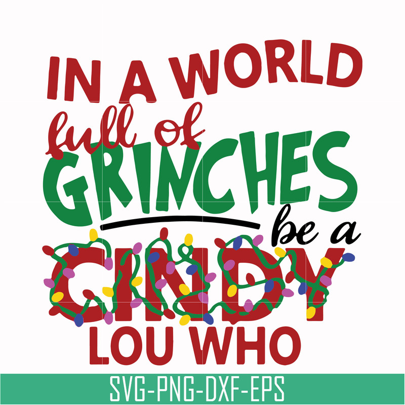 NCRM0136-In a world full of grinches be a cindy lou who svg, png, dxf, eps digital file NCRM0136.jpg