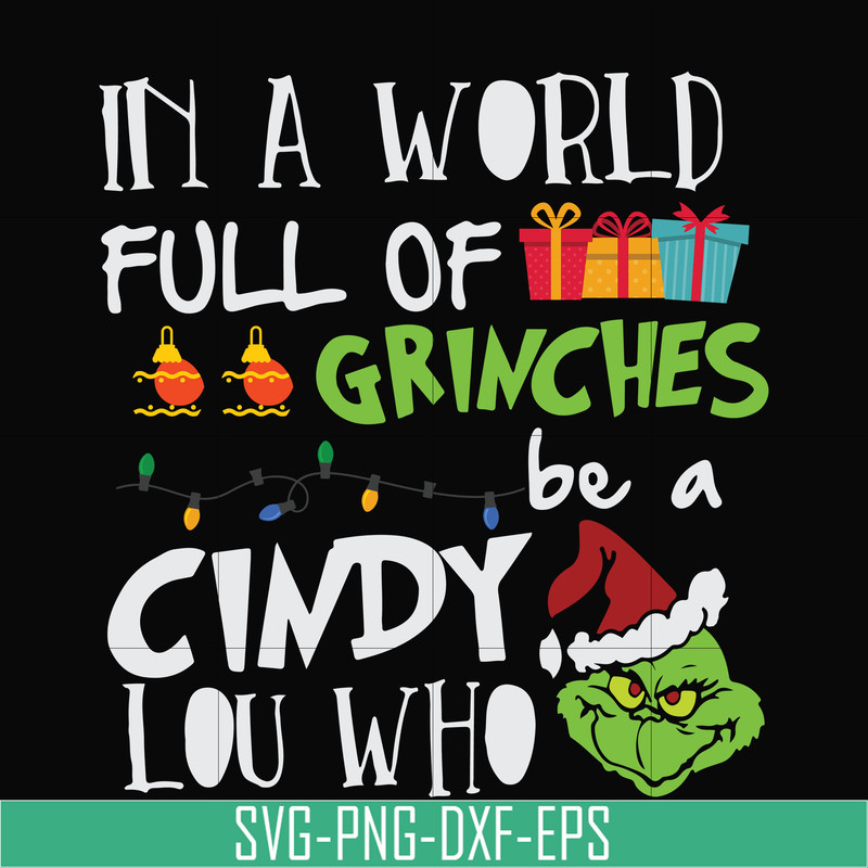 NCRM0140-In a world full of grinches be a cindy lou who svg, png, dxf, eps digital file NCRM0140.jpg