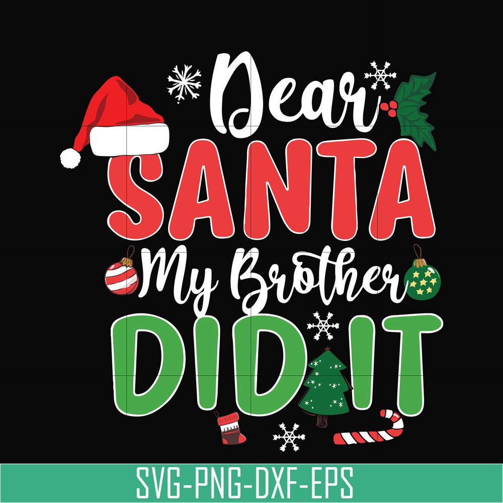 NCRM0150-Dear santa my brother did it svg, christmas svg, png, dxf, eps digital file NCRM0150.jpg