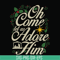 NCRM0170-Oh come let us adore him svg, christmas svg, png, dxf, eps digital file NCRM0170.jpg