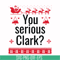 NCRM1407209-You serious clark svg, png, dxf, eps digital file NCRM1407209.jpg