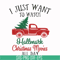 NCRM15072014-I just want to watch hallmark christmas movies all day svg, png, dxf, eps digital file NCRM15072014.jpg