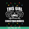 NCRM15072015-This girl love hallmark christmas movies svg, png, dxf, eps digital file NCRM15072015.jpg