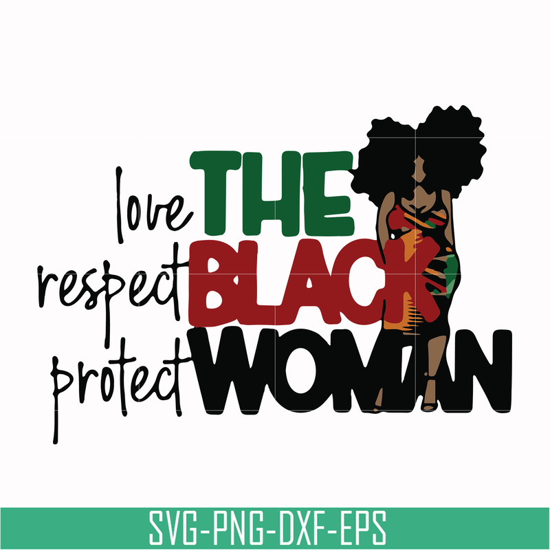 OTH0006-The Black Woman Love Respect Protect svg, png, dxf, eps digital file OTH0006.jpg