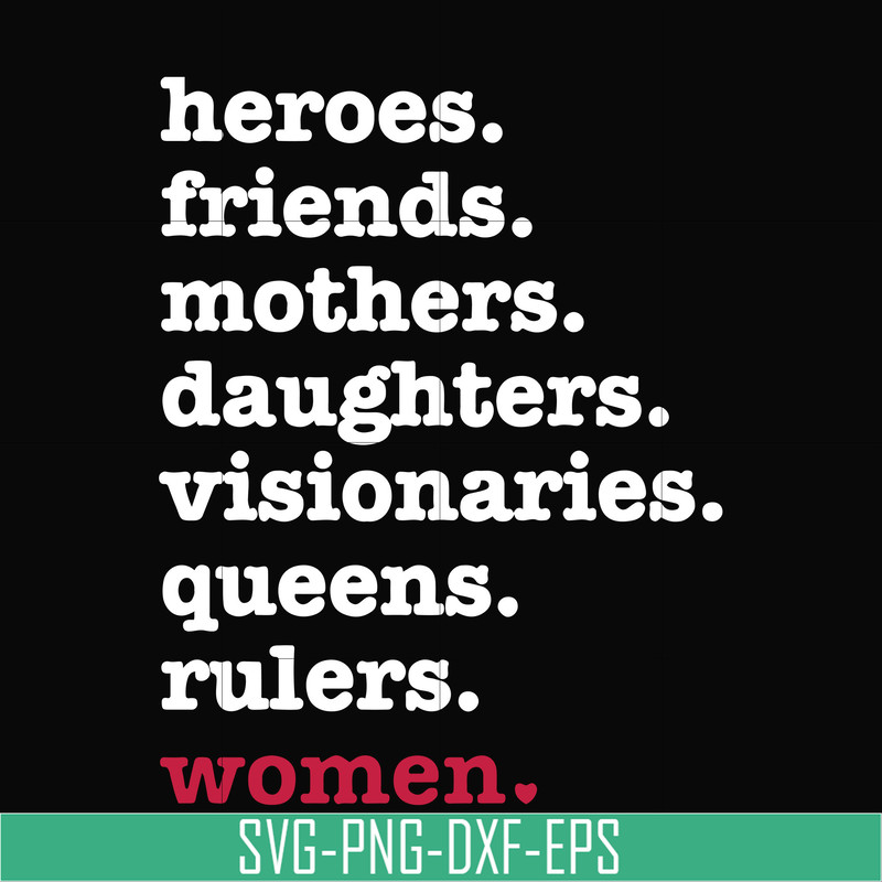 OTH0012-heroes, friend, mothers, daughters, visionarles, queens, rulers, woman svg, png, dxf, eps digital file OTH0012.jpg
