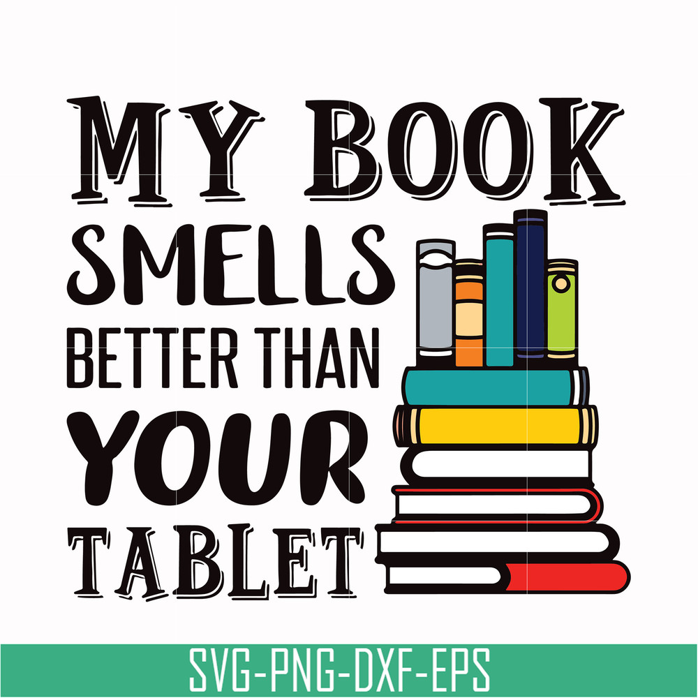 OTH0038-My book smells better than your tablet svg, png, dxf, eps digital file OTH0038.jpg