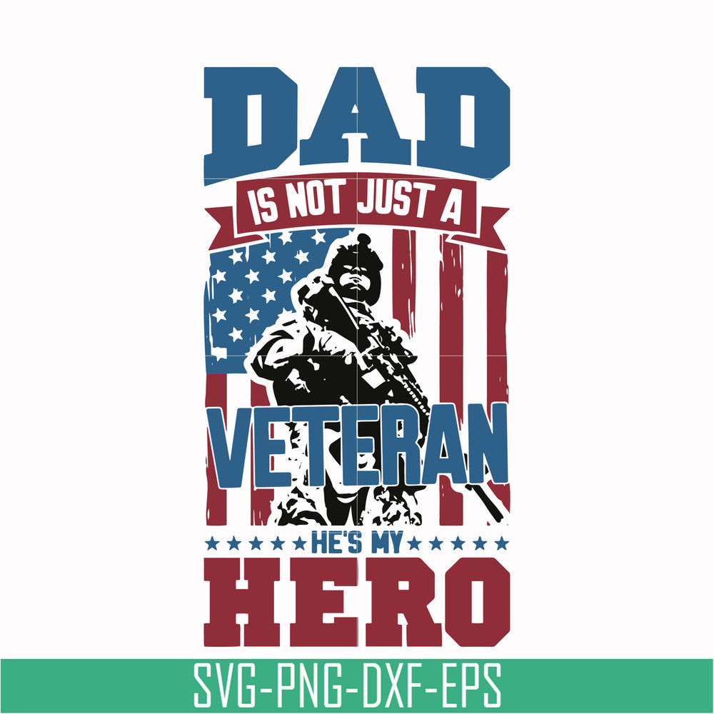 TD0167-dad is not just a veteran, he is my hero svg, png, dxf, eps digital file TD0167.jpg