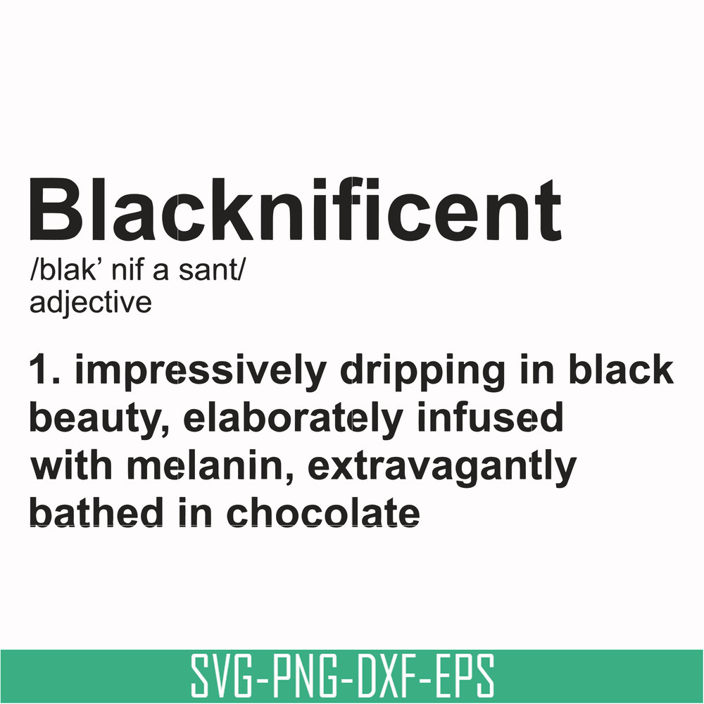 TD0177-blacknificent, impressiely dripping in black beaty, elaborately infused with melanin, extravagantly bathed in chocolate svg, png, dxf, eps digital file T
