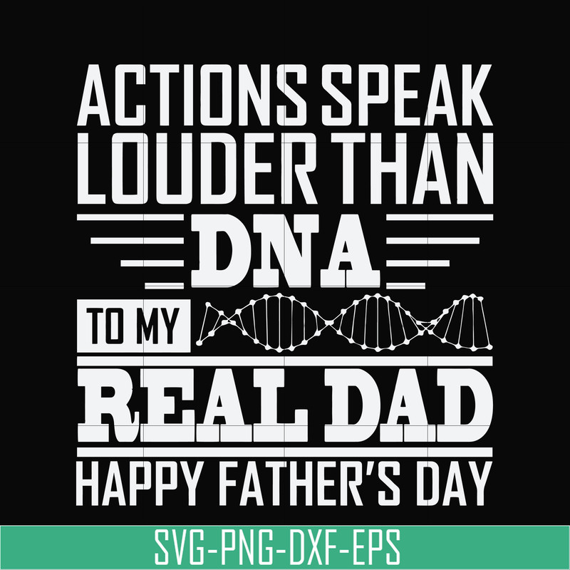 TD0178-actions speak louder than dna to my real dad happy father day svg, png, dxf, eps digital file TD0178.jpg