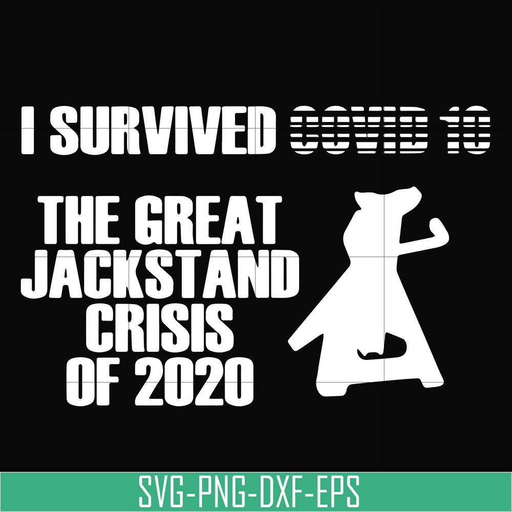 TD112-I survived covid 10 the great jackstand crisis of 2020 svg, png, dxf, eps digital file TD112.jpg