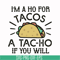 TD122-Im a ho for tacos a tac-ho if you will svg, png, dxf, eps digital file TD122.jpg