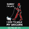 TD124-Sorry i'm late i had to walk my unicorn svg, png, dxf, eps, digital file TD124.jpg