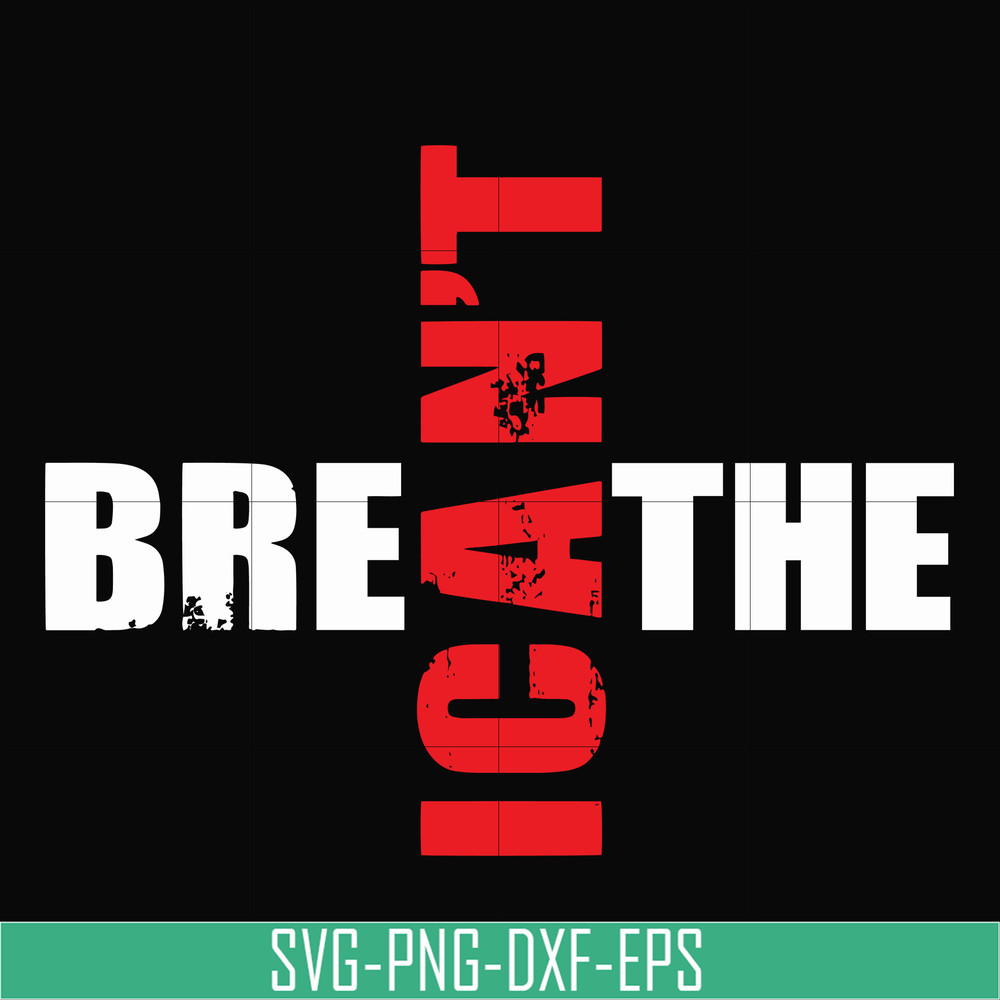 TD134-I can't breathe svg, png, dxf, eps, digital file TD134.jpg