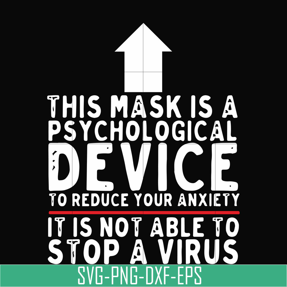 TD27072023-This mask is a psychological device to reduce your anxiety it is not able to stop a virus svg, png, dxf, eps digital file TD27072023.jpg
