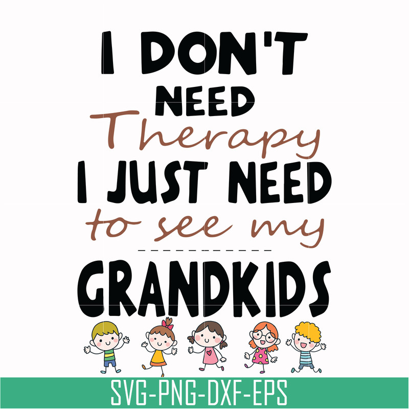 TD31072014-I dont need therapy i just need to see my grandkids svg, png, dxf, eps digital file TD31072014.jpg