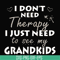 TD31072015-I dont need therapy i just need to see my grandkids svg, png, dxf, eps digital file TD31072015.jpg
