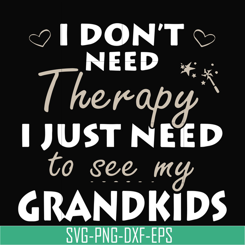 TD31072015-I dont need therapy i just need to see my grandkids svg, png, dxf, eps digital file TD31072015.jpg