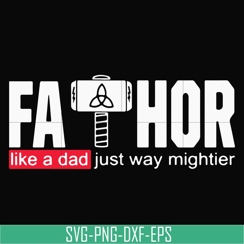 TD83-Fathor Like Dad Just Way Mightier Father's Day Gift Fa-Thor svg, png, dxf, eps digital file TD83.jpg