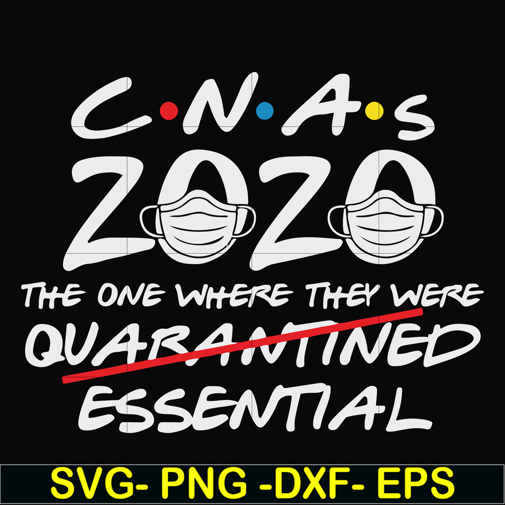 FN0001009-Cnas 2020 the one where they were quarantined essential svg, png, dxf, eps file FN0001009.jpg