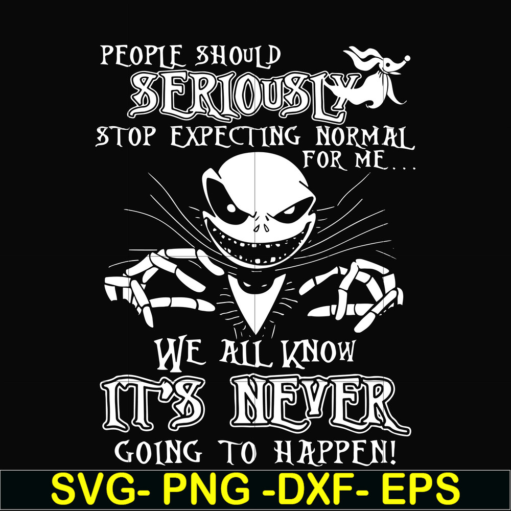 FN000120-People should seriously stop expecting normal from me we all know it's never going to happen svg, png, dxf, eps file FN000120.jpg