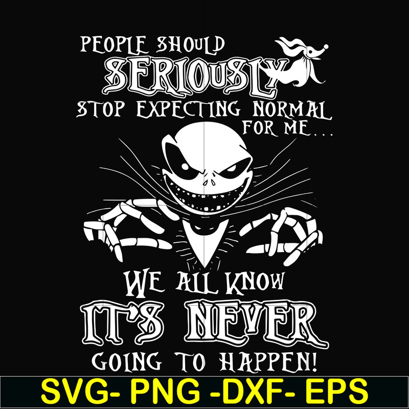 FN000120-People should seriously stop expecting normal from me we all know it's never going to happen svg, png, dxf, eps file FN000120.jpg